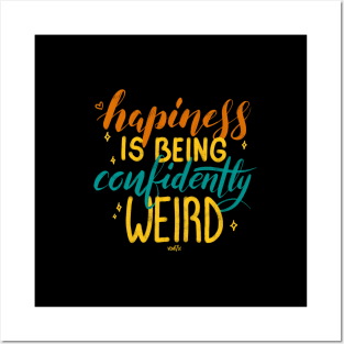 Happiness if being confidently weird Posters and Art